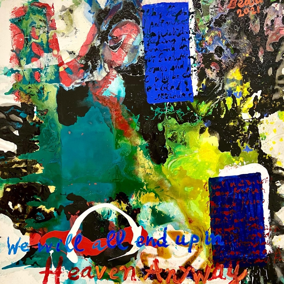 We Will All End Up In Heaven Anyway